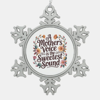 A Mother's Voice Is The Sweetest Sound Tin Sneeuwvlok Ornament