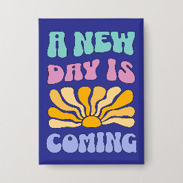 A New Day is Coming Button