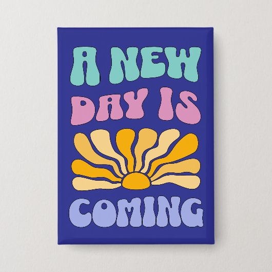 A New Day is Coming Button (Voorkant)