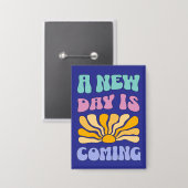 A New Day is Coming Button (Voorkant / Achterkant)