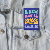 A New Day is Coming Button (Insitu)