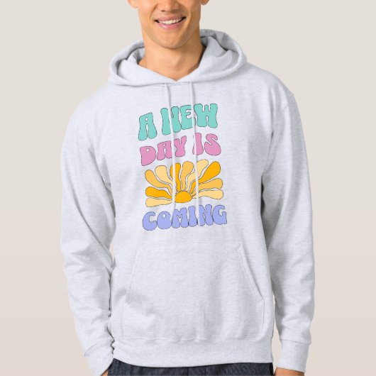 A New Day is Coming Hoodie (Voorkant)