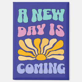 A New Day is Coming Magneet