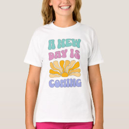 A New Day is Coming T-shirt