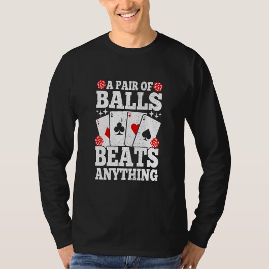 A Pair Of Balls Beats Anything   Poker Player Casi T-shirt (Voorkant)