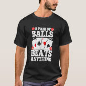 A Pair Of Balls Beats Anything   Poker Player Casi T-shirt (Voorkant)