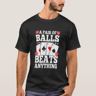 A Pair Of Balls Beats Anything Poker Player Casi T-shirt