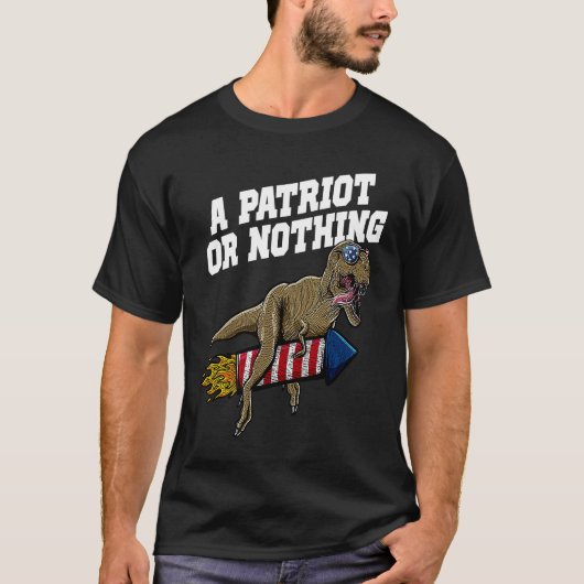 A Patriot or Nothing Patriotic 4th of July Patriot T-shirt (Voorkant)