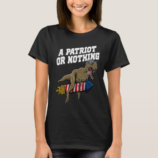 A Patriot or Nothing Patriotic 4th of July Patriot T-shirt