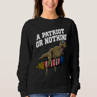 A Patriot or Nothing Patriotic 4th of July Patriot Trui