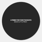 A Penny For Your Thoughts - Joke  Ronde Sticker (Voorkant)