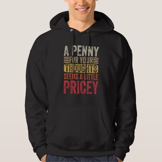 A Penny For Your Thoughts Seems A Little Pricey Sa Hoodie (Voorkant)