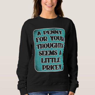 A Penny For Your Thoughts Seems A Little Pricey Trui
