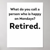 A person who is happy on Mondays funny retirement Poster (Voorkant)
