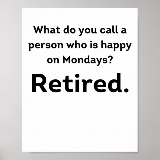 A person who is happy on Mondays funny retirement Poster (Voorkant)