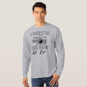 A Photo Is The Pause Button Of Life T-shirt (Voorkant volledig)