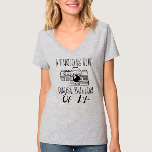 A Photo Is The Pause Button Of Life T-shirt (Voorkant)