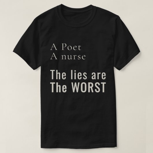 A Poet, A Nurse: Lies Hurt the Most Activist T-shirt (Design voorkant)