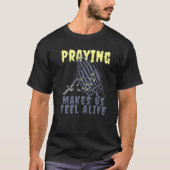 A Prayer makes me Feel Alive Praying Grim Reaper S T-shirt (Voorkant)