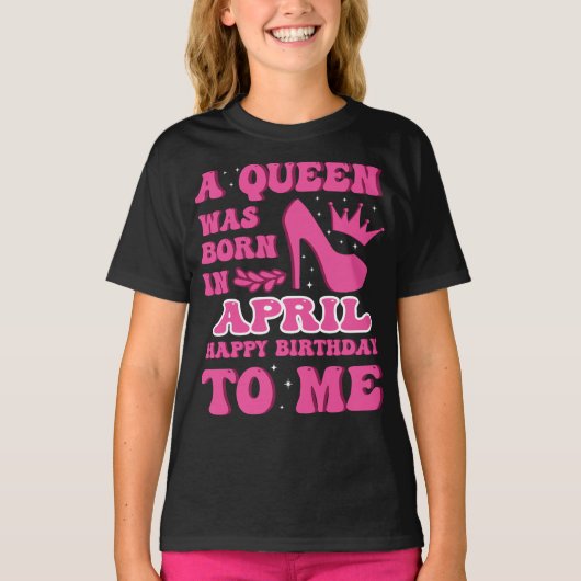 A Queen Was Born in April – Classy Birthday Gift T-shirt (Voorkant)