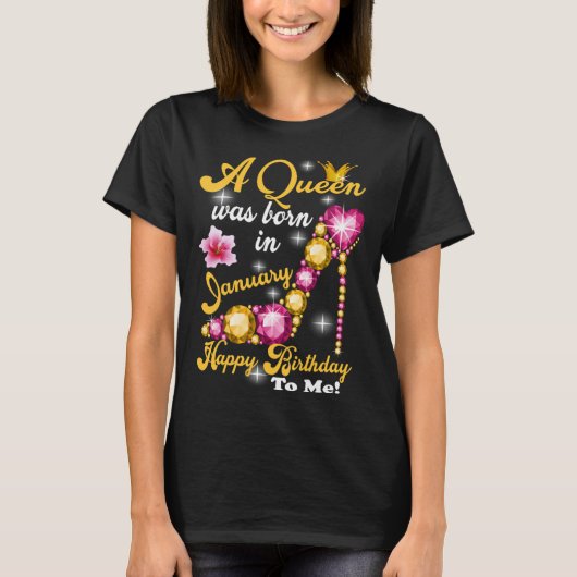 A Queen was Born In January T-shirt (Voorkant)