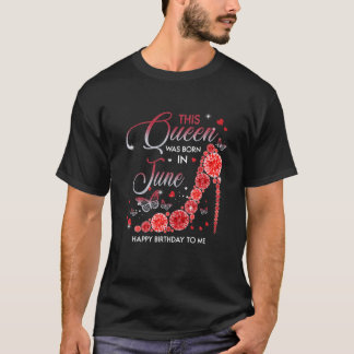 A Queen Was Born In June Happy Birthday Red High H T-shirt