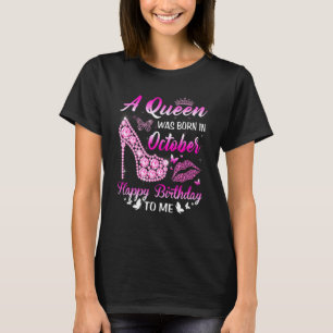 A Queen Was Born In October Birthday Women Girls H T-shirt