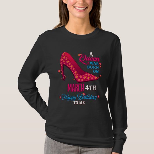A Queen Was Born On March 4th  Girls Women T-shirt (Voorkant)