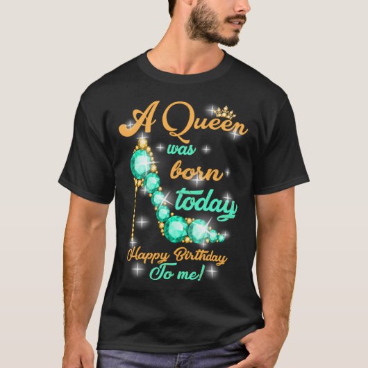 A Queen Was Born Today T-shirt (Voorkant)