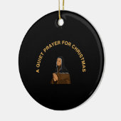 A QUIET PRAYER FOR CHRISTMAS KERAMISCH ORNAMENT (Links)