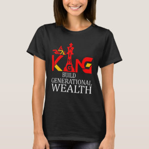 A+ Real King bouwt generationele rijkdom T-shirt
