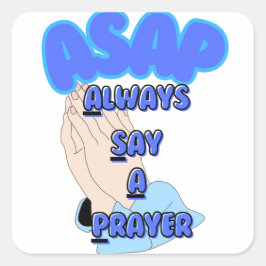 A.S.A.P Zeg altijd een gebed Vierkante Sticker