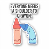 A Shoulder To Crayon Artist Pun Vinyl Sticker (Voorkant)