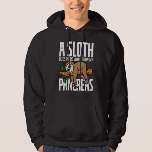 A Sloth Does More Work Than My Pancreas Diabetics  Hoodie (Voorkant)