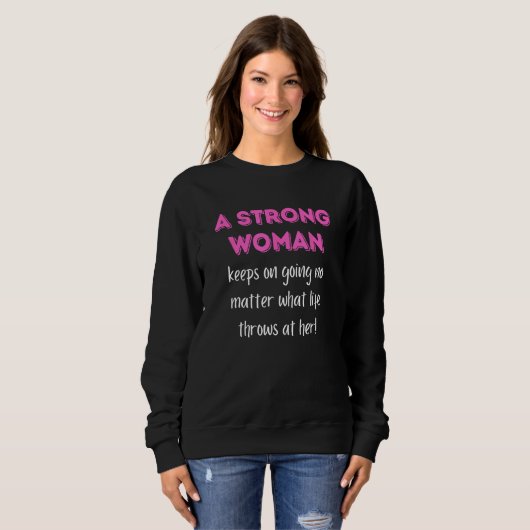 A Strong Woman Keeps On Going No Matter What Trui (Voorkant volledig)