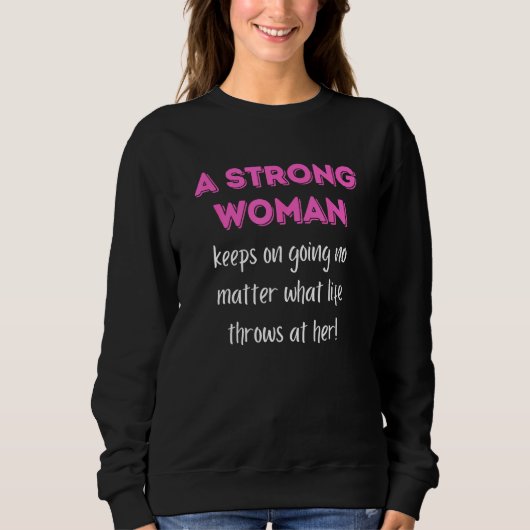 A Strong Woman Keeps On Going No Matter What Trui (Voorkant)