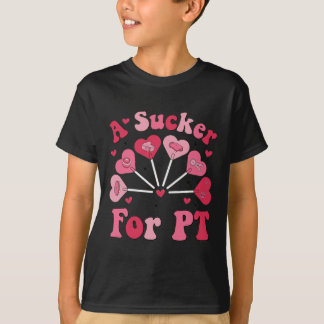 A Sucker For Pt Physical Therapy Valentine's Day P T-shirt