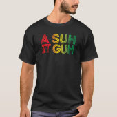 A Suh it Guh Jamaica Patois  Jamaican Slang Souven T-shirt (Voorkant)