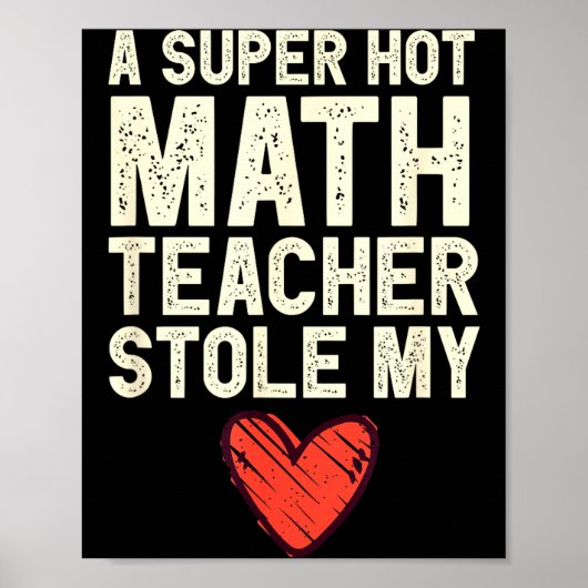 A Super Hot Math Teacher Stole My Heart Valentines Poster (Voorkant)