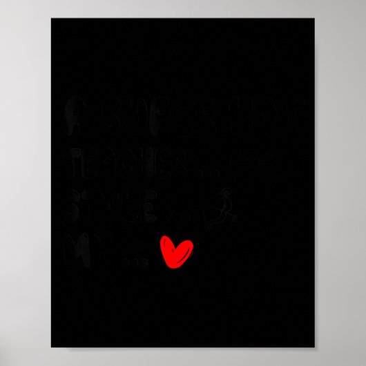 A Super Hot Teacher Stole My Heart Funny Node Cute Poster (Voorkant)