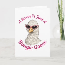 A Swan Is Just A Bougie Goose - Funny Silly Goose Kaart