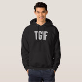 A That Says TGIF for Men and Women Hoodie (Voorkant volledig)