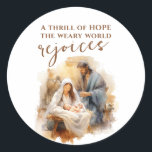 A Thrill of Hope beroemd gemaakt door Christmas Ca Ronde Sticker<br><div class="desc">Kerst sticker toont een prachtige waterverf van de geboorte met Maria,  Jozef en baby Jezus in de kribbe. Het bevat "Een sensatie van hoop die de vermoeide wereld verheugt",  overgenomen van het geliefde kerstlied,  'O Heilige Nacht.'</div>