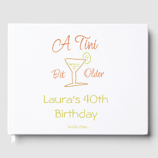 A tini bit older 40th birthday name date martini c gastenboek