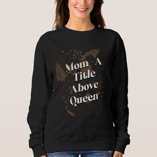 A Title Above Queen Motivational Quote Mother s Da Trui (Voorkant)