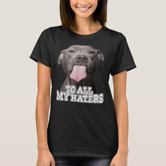 À Tous Mes Haters Pitbull Hond Classique T-shirt (Voorkant)