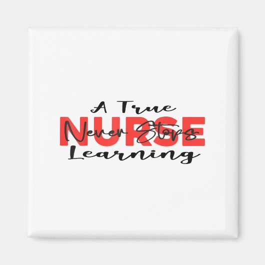 A True Nurse Never Stops Learning Quote Nursing Mo Magneet (Voorkant)
