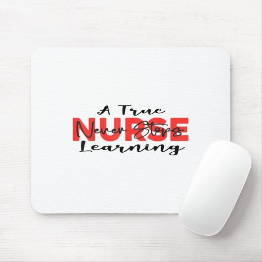 A True Nurse Never Stops Learning Quote Nursing Mo Muismat (Met muis)