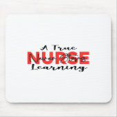 A True Nurse Never Stops Learning Quote Nursing Mo Muismat (Voorkant)
