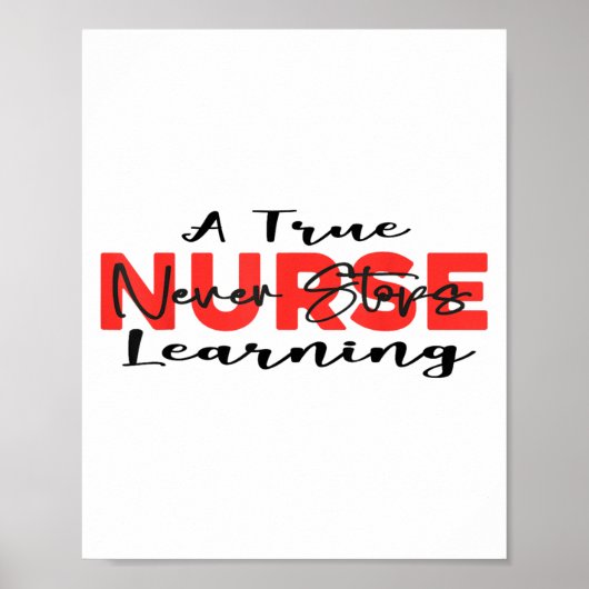 A True Nurse Never Stops Learning Quote Nursing Mo Poster (Voorkant)